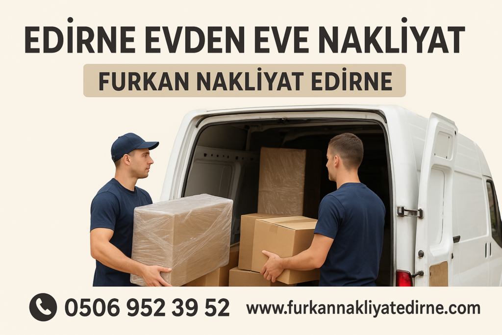ChatGPT-Image-8-Ara-2025-22_24_50-1024x683 Edirne Evden Eve Nakliyat – Furkan Nakliyat ile Güvenli ve Hızlı Taşımacılık